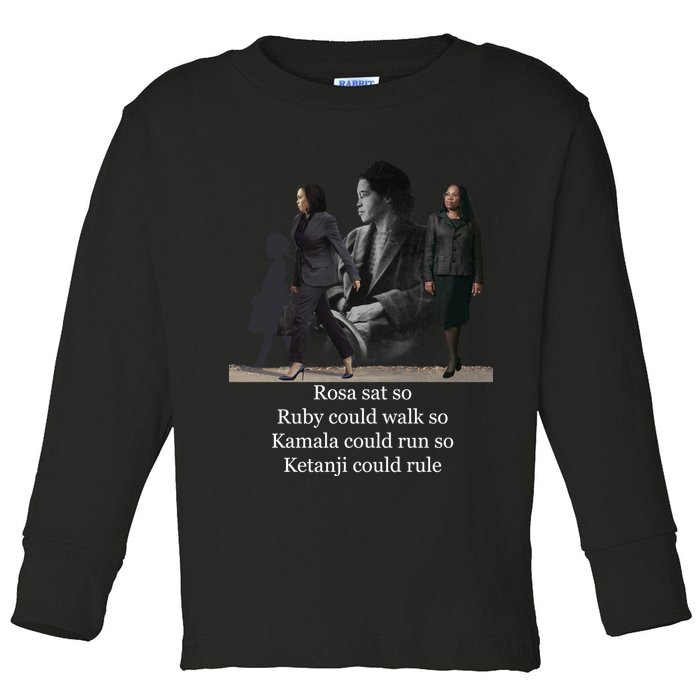 Rosa Sat So Ruby Could Walk So Kamala Could Run So Ketanji Could Rule Toddler Long Sleeve Shirt