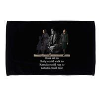 Rosa Sat So Ruby Could Walk So Kamala Could Run So Ketanji Could Rule Microfiber Hand Towel