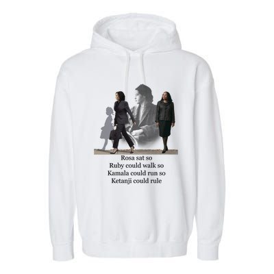 Rosa Sat So Ruby Could Walk So Kamala Could Run So Ketanji Could Rule Garment-Dyed Fleece Hoodie