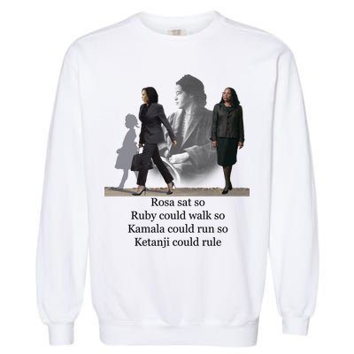 Rosa Sat So Ruby Could Walk So Kamala Could Run So Ketanji Could Rule Garment-Dyed Sweatshirt