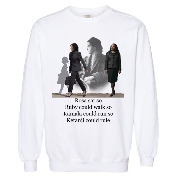 Rosa Sat So Ruby Could Walk So Kamala Could Run So Ketanji Could Rule Garment-Dyed Sweatshirt