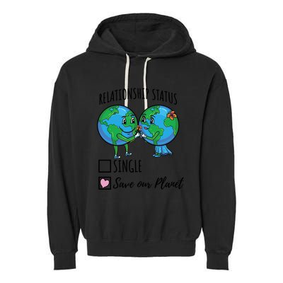 Relationship Status Save Our Planet Funny Gift Garment-Dyed Fleece Hoodie