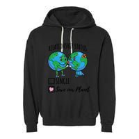 Relationship Status Save Our Planet Funny Gift Garment-Dyed Fleece Hoodie