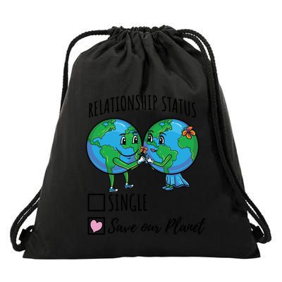Relationship Status Save Our Planet Funny Gift Drawstring Bag