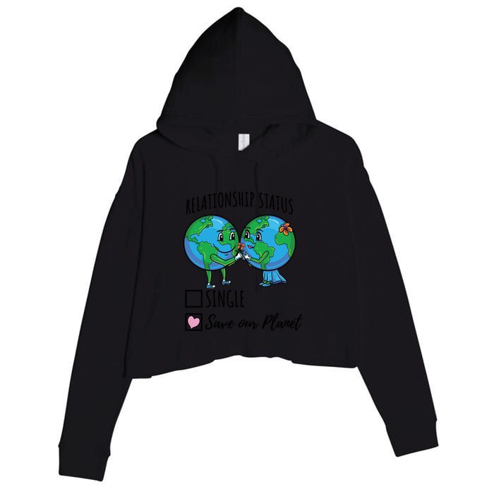 Relationship Status Save Our Planet Funny Gift Crop Fleece Hoodie