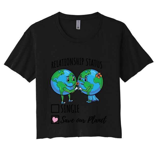 Relationship Status Save Our Planet Funny Gift Crop Top