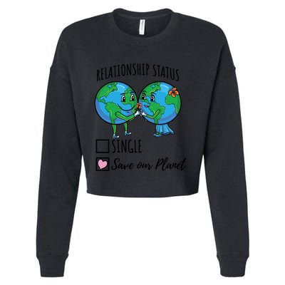 Relationship Status Save Our Planet Funny Gift Cropped Pullover Crew