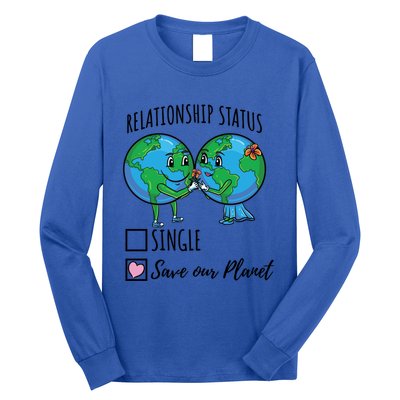Relationship Status Save Our Planet Funny Gift Long Sleeve Shirt