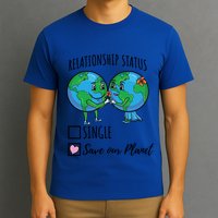 Relationship Status Save Our Planet Funny Gift T-Shirt