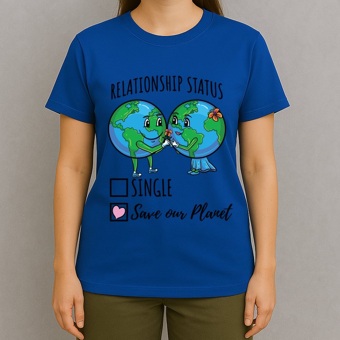 Relationship Status Save Our Planet Funny Gift T-Shirt