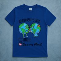 Relationship Status Save Our Planet Funny Gift T-Shirt