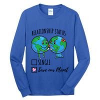 Relationship Status Save Our Planet Funny Gift Tall Long Sleeve T-Shirt