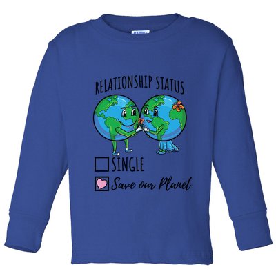 Relationship Status Save Our Planet Funny Gift Toddler Long Sleeve Shirt