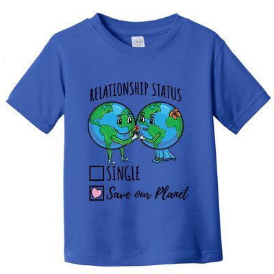 Relationship Status Save Our Planet Funny Gift Toddler T-Shirt