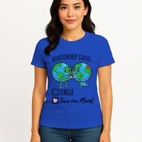Relationship Status Save Our Planet Funny Gift Womens T-Shirt