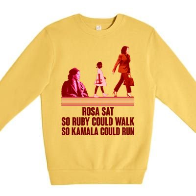 Rosa Sat So Ruby Could Walk So Kamala Could Run Kamala Harris 2024 Premium Crewneck Sweatshirt