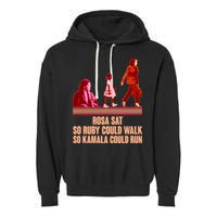 Rosa Sat So Ruby Could Walk So Kamala Could Run Kamala Harris 2024 Garment-Dyed Fleece Hoodie
