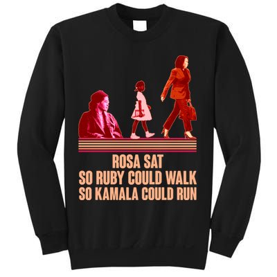 Rosa Sat So Ruby Could Walk So Kamala Could Run Kamala Harris 2024 Sweatshirt