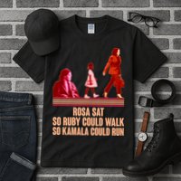 Rosa Sat So Ruby Could Walk So Kamala Could Run Kamala Harris 2024 Tall T-Shirt