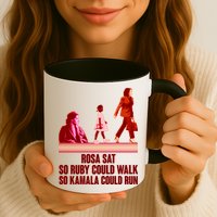 Rosa Sat So Ruby Could Walk So Kamala Could Run Kamala Harris 2024 Mug