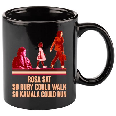 Rosa Sat So Ruby Could Walk So Kamala Could Run Kamala Harris 2024 11oz C Handle Ceramic Mug
