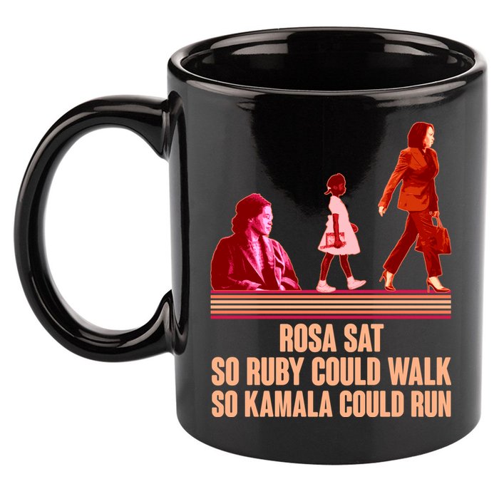 Rosa Sat So Ruby Could Walk So Kamala Could Run Kamala Harris 2024 11oz C Handle Ceramic Mug