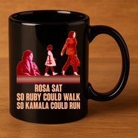 Rosa Sat So Ruby Could Walk So Kamala Could Run Kamala Harris 2024 11oz C Handle Ceramic Mug