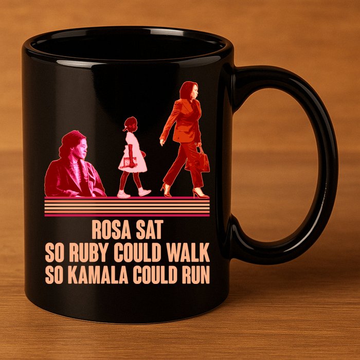 Rosa Sat So Ruby Could Walk So Kamala Could Run Kamala Harris 2024 11oz C Handle Ceramic Mug