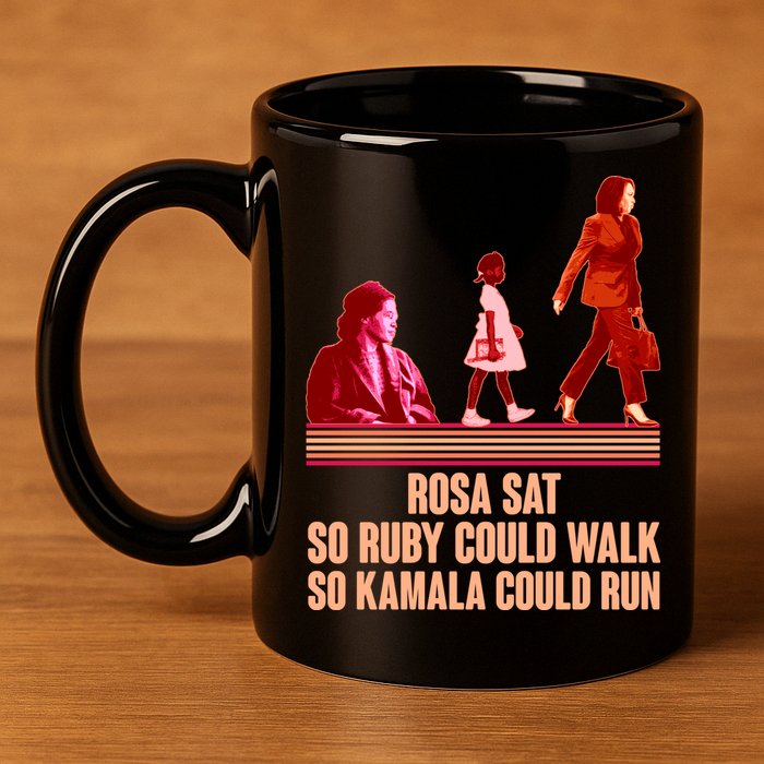 Rosa Sat So Ruby Could Walk So Kamala Could Run Kamala Harris 2024 11oz C Handle Ceramic Mug