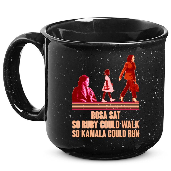 Rosa Sat So Ruby Could Walk So Kamala Could Run Kamala Harris 2024 15oz Campfire Ceramic Mug