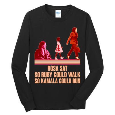 Rosa Sat So Ruby Could Walk So Kamala Could Run Kamala Harris 2024 Tall Long Sleeve T-Shirt