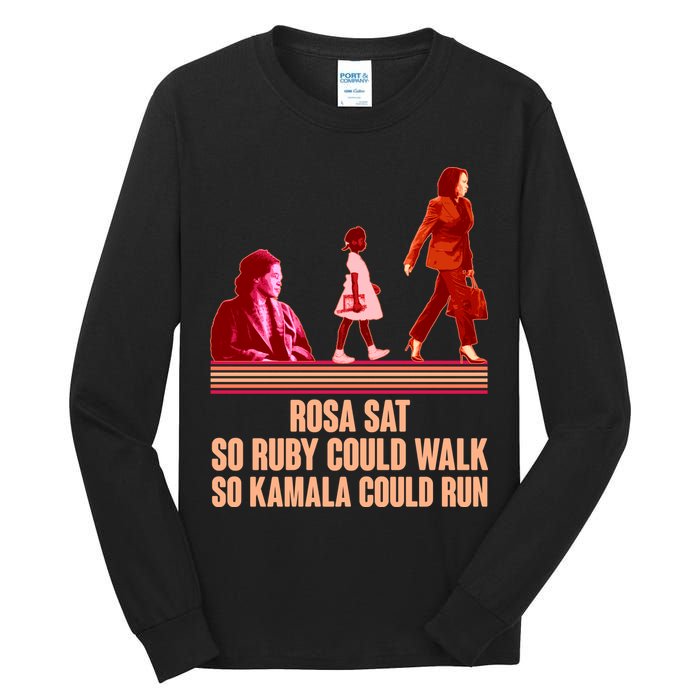 Rosa Sat So Ruby Could Walk So Kamala Could Run Kamala Harris 2024 Tall Long Sleeve T-Shirt
