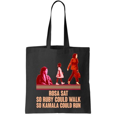 Rosa Sat So Ruby Could Walk So Kamala Could Run Kamala Harris 2024 Bag