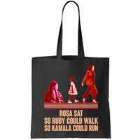 Rosa Sat So Ruby Could Walk So Kamala Could Run Kamala Harris 2024 Bag