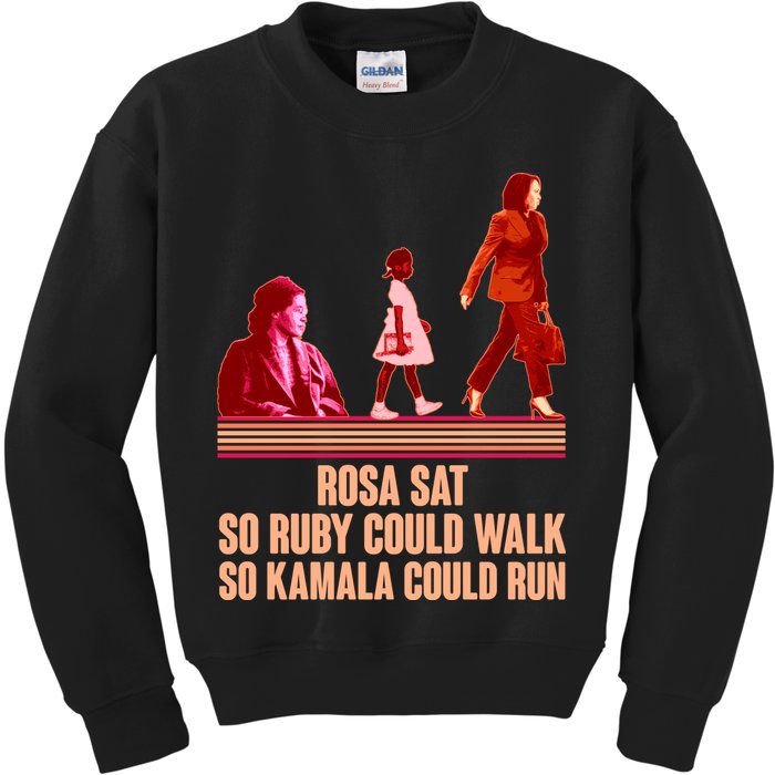 Rosa Sat So Ruby Could Walk So Kamala Could Run Kamala Harris 2024 Kids Sweatshirt