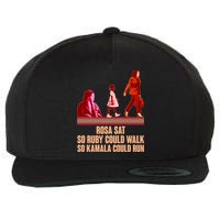 Rosa Sat So Ruby Could Walk So Kamala Could Run Kamala Harris 2024 Wool Snapback Cap