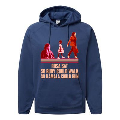 Rosa Sat So Ruby Could Walk So Kamala Could Run Kamala Harris 2024 Performance Fleece Hoodie