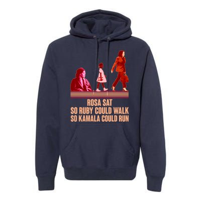 Rosa Sat So Ruby Could Walk So Kamala Could Run Kamala Harris 2024 Premium Hoodie