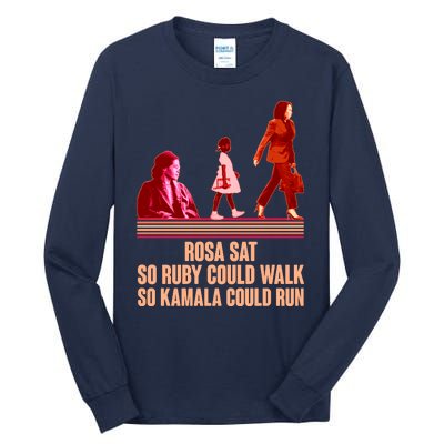 Rosa Sat So Ruby Could Walk So Kamala Could Run Kamala Harris 2024 Tall Long Sleeve T-Shirt