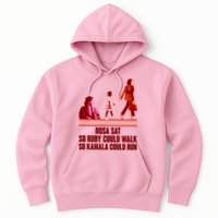 Rosa Sat So Ruby Could Walk So Kamala Could Run Kamala Harris 2024 Hoodie