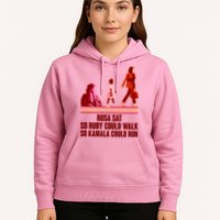 Rosa Sat So Ruby Could Walk So Kamala Could Run Kamala Harris 2024 Hoodie