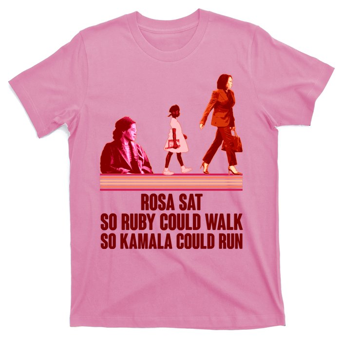 Rosa Sat So Ruby Could Walk So Kamala Could Run Kamala Harris 2024 T-Shirt