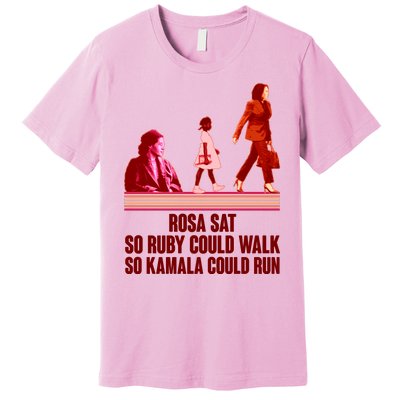 Rosa Sat So Ruby Could Walk So Kamala Could Run Kamala Harris 2024 Premium T-Shirt