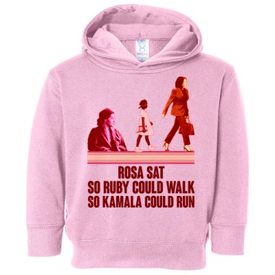 Rosa Sat So Ruby Could Walk So Kamala Could Run Kamala Harris 2024 Toddler Hoodie