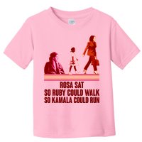 Rosa Sat So Ruby Could Walk So Kamala Could Run Kamala Harris 2024 Toddler T-Shirt