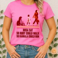 Rosa Sat So Ruby Could Walk So Kamala Could Run Kamala Harris 2024 Womens T-Shirt