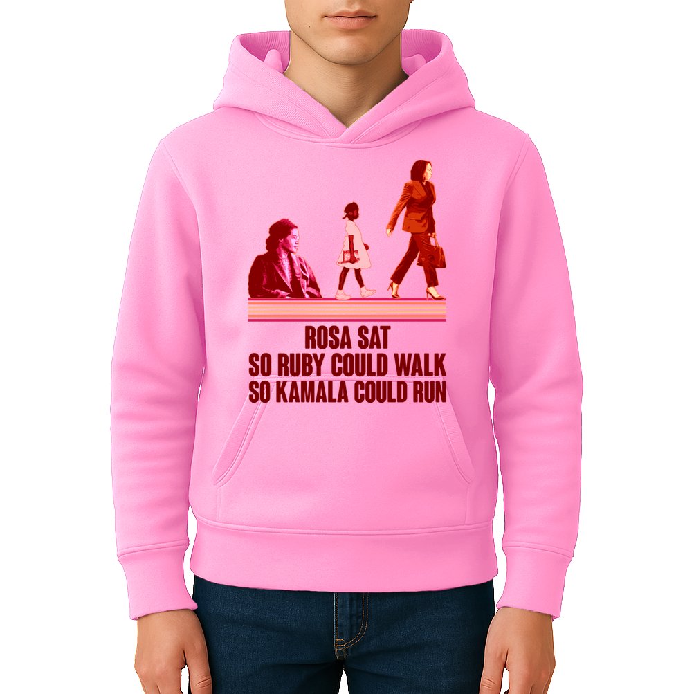 Rosa Sat So Ruby Could Walk So Kamala Could Run Kamala Harris 2024 Kids Hoodie