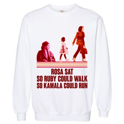 Rosa Sat So Ruby Could Walk So Kamala Could Run Kamala Harris 2024 Garment-Dyed Sweatshirt