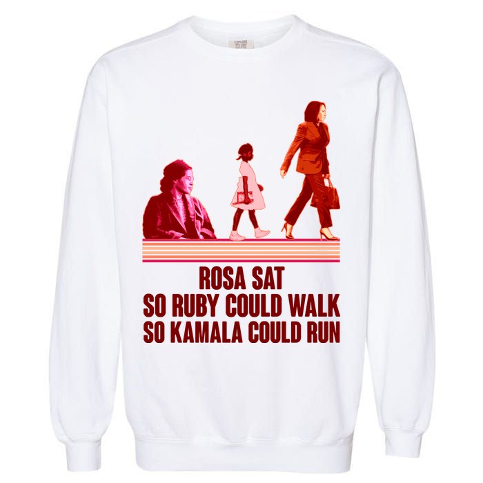 Rosa Sat So Ruby Could Walk So Kamala Could Run Kamala Harris 2024 Garment-Dyed Sweatshirt