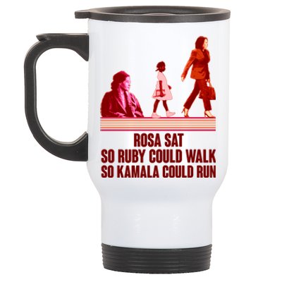 Rosa Sat So Ruby Could Walk So Kamala Could Run Kamala Harris 2024 Stainless Steel Travel Mug